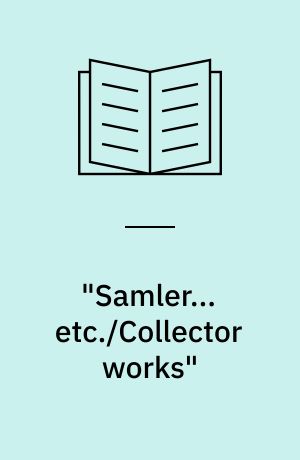 "Samler... etc./Collector works"