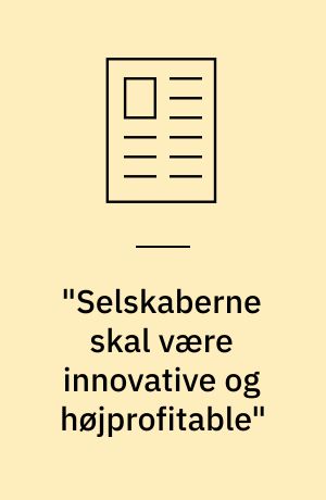 "Selskaberne skal være innovative og højprofitable"