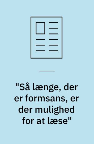 "Så længe, der er formsans, er der mulighed for at læse" : samtale med optiker Kirsten Holde