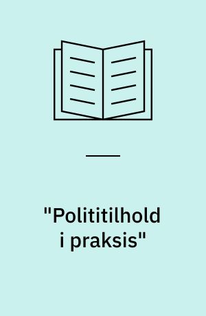 "Polititilhold i praksis"