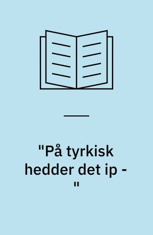 "På tyrkisk hedder det ip -" : samtalens betydning i tosprogede børns sprogudvikling