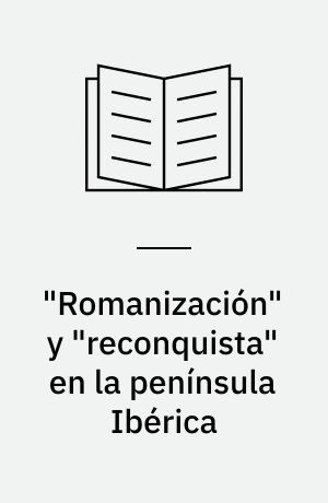 "Romanización" y "reconquista" en la península Ibérica : nuevas perspectivas