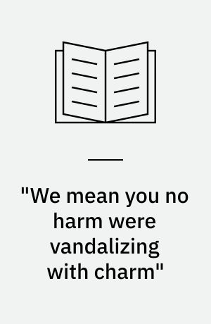 "We mean you no harm were vandalizing with charm" : et studie af graffitisprog og sproglig identitetskonstruktion hos danske graffitiskrivere