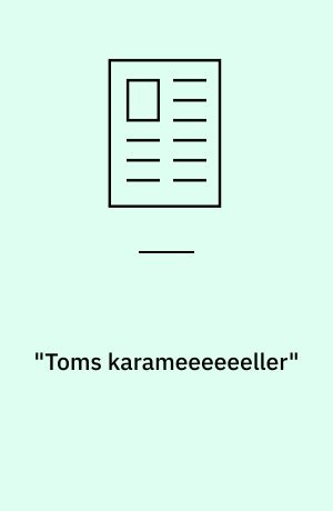 "Toms karameeeeeeller"