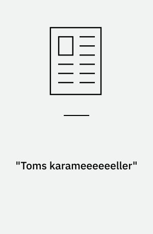 "Toms karameeeeeeller"