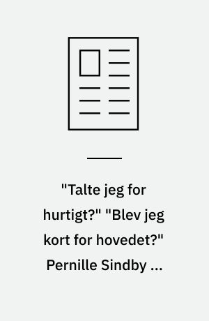 "Talte jeg for hurtigt?" "Blev jeg kort for hovedet?" Pernille Sindby er topchef i Totalkredit og insisterer på at få kontant feedback