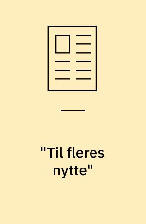 "Til fleres nytte" : one hundred years of Danish ethnology in the service society
