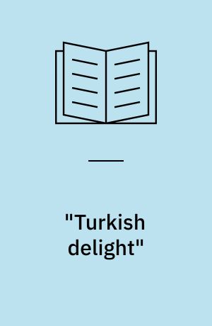 "Turkish delight" : kærlighed i Tyrkiet, antropologisk set