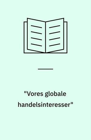 "Vores globale handelsinteresser" : en rapport om EU's handelspolitik, de multinationale selskaber og u-landene
