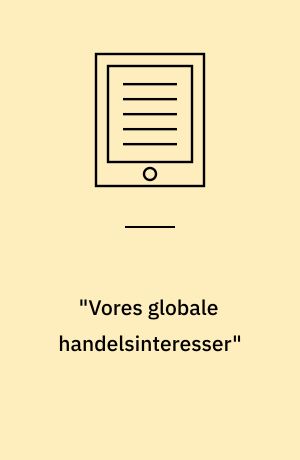 "Vores globale handelsinteresser" : en rapport om EU's handelspolitik, de multinationale selskaber og u-landene