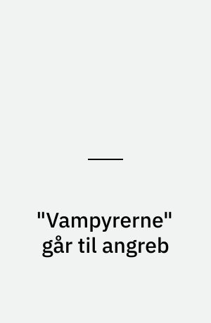 "Vampyrerne" går til angreb