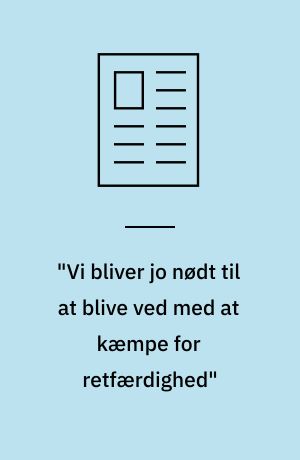 "Vi bliver jo nødt til at blive ved med at kæmpe for retfærdighed"