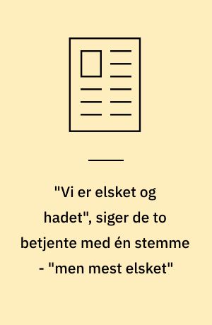 "Vi er elsket og hadet", siger de to betjente med én stemme - "men mest elsket"