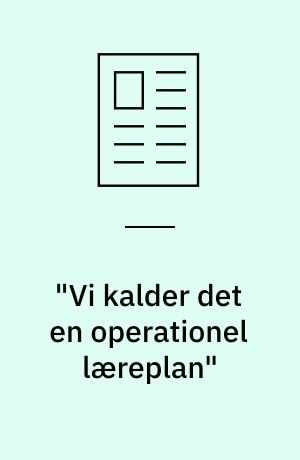 "Vi kalder det en operationel læreplan"