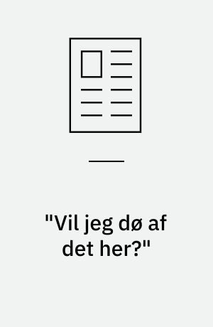"Vil jeg dø af det her?" : Vibeke Windeløv