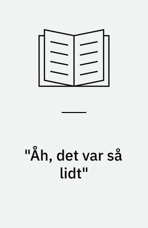 "Åh, det var så lidt" : erindringer fra besættelsestiden og modstandskampen i Esbjerg