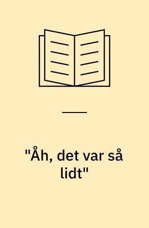 "Åh, det var så lidt" : erindringer fra besættelsestiden og modstandskampen i Esbjerg