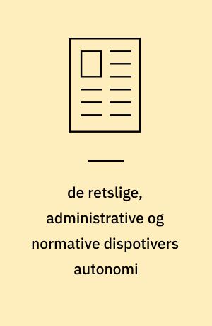 de retslige, administrative og normative dispotivers autonomi