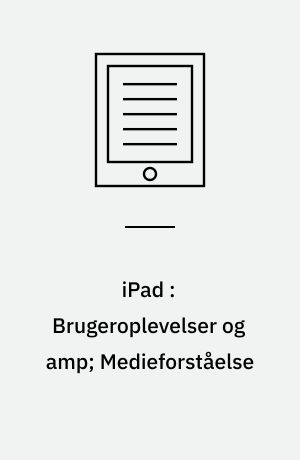 iPad : Brugeroplevelser  og amp; Medieforståelse