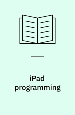 iPad programming : a quick-start guide for iPhone developers