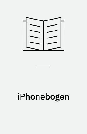 iPhonebogen : den ultimative guide : maksimer udbyttet af din iPhone