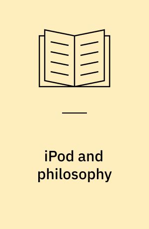 iPod and philosophy : iCon of an ePoch
