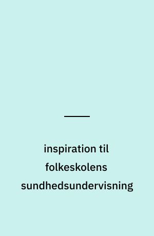 inspiration til folkeskolens sundhedsundervisning