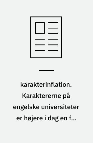 karakterinflation. Karaktererne på engelske universiteter er højere i dag en for 10-15 år siden.