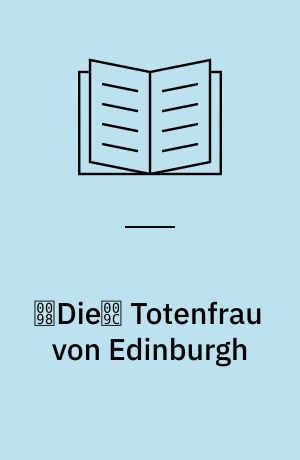 Die Totenfrau von Edinburgh : ein Fall für Frey & McGray