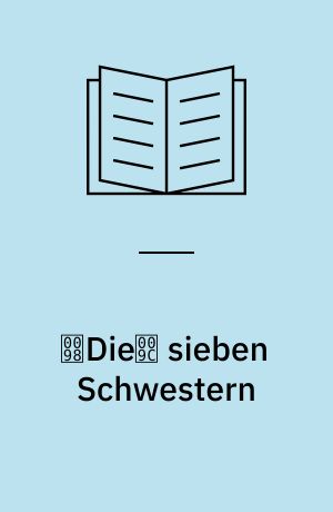 Die sieben Schwestern : Roman. Band 1