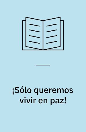 ¡Sólo queremos vivir en paz! : experiencias petroleras en territorios indígenas de la Amazonía peruana