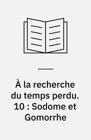 À la recherche du temps perdu. 10 : Sodome et Gomorrhe