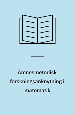 Ämnesmetodisk forskningsanknytning i matematik