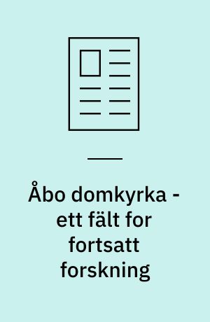 Åbo domkyrka - ett fält for fortsatt forskning
