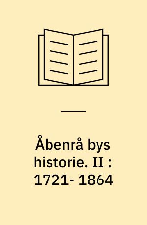 Aabenraa bys historie. 2 : 1721-1864