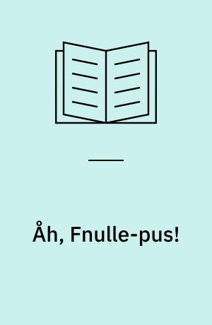 Åh, Fnulle-pus!