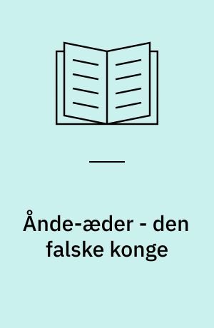 Ånde-æder - den falske konge