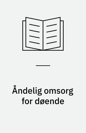 Åndelig omsorg for døende : udtalelse fra Det Etiske Råd