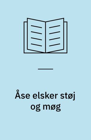 Åse elsker støj og møg