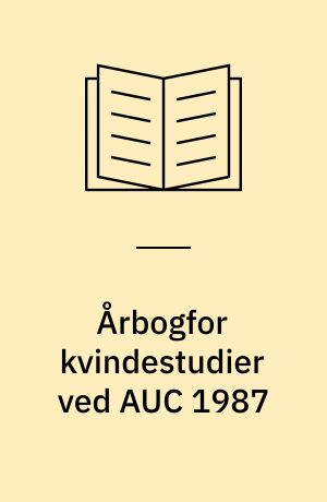 Årbogfor kvindestudier ved AUC 1987 : Ligestilling