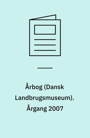 Årbog (Dansk Landbrugsmuseum). Årgang 2007