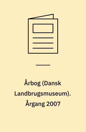 Årbog (Dansk Landbrugsmuseum). Årgang 2007