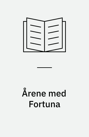 Årene med Fortuna : tredie del af erindringer