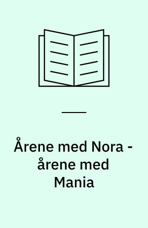 Årene med Nora - årene med Mania