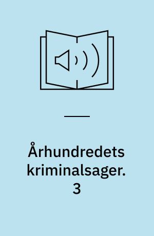 Århundredets kriminalsager. 3