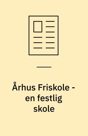 Århus Friskole - en festlig skole