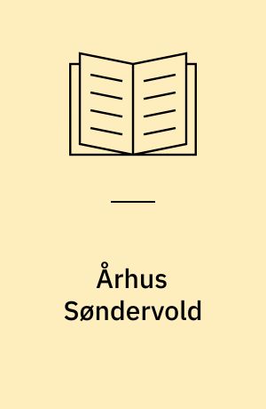 Århus Søndervold : En byarkæologisk undersøgelse