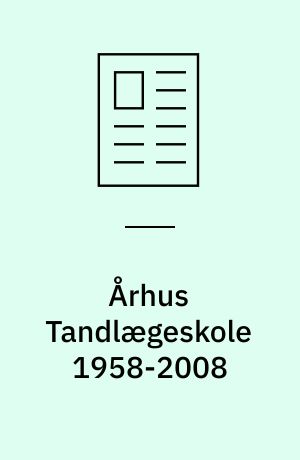 Århus Tandlægeskole 1958-2008