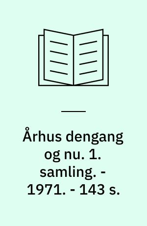 Århus dengang og nu. 1. samling