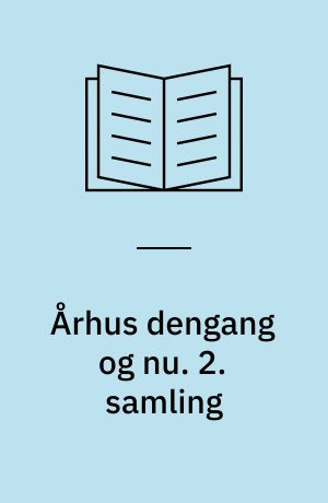 Århus dengang og nu. 2. samling